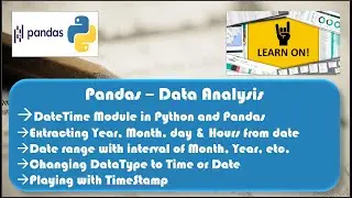 Python Pandas - Session 8 - DateTime module, Extra Year, Month, etc from Date, Create date range