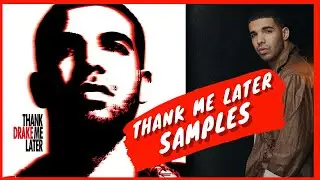 Every Sample From Drake’s ‘Thank Me Later’