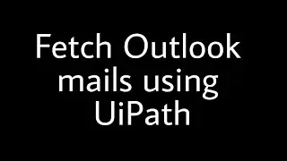 Fetch Outlook mails using UiPath