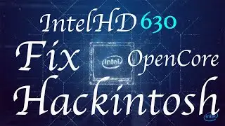 IntelHD 630 Hackintosh Graphics FIX - OpenCore Patch For Desktop & Laptops