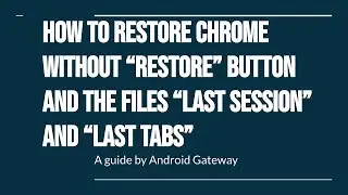 How to restore Chrome without “Restore” button and the files “Last Session” and “Last Tabs”?