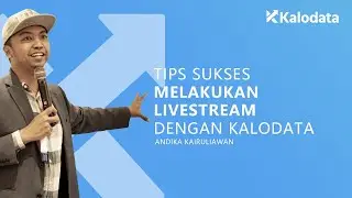 Panduan Lengkap | Tips Melakukan Livestream yang Sukses dengan Kalodata by Andika Kairuliawan