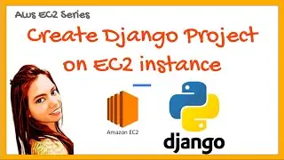 #5. Create Django Project in AWS EC2 instance | AWS EC2 tutorial for beginners