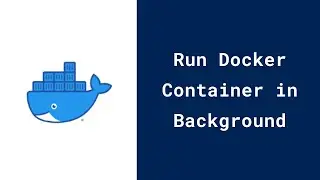 How to Run Docker Container in Background | Detached Mode