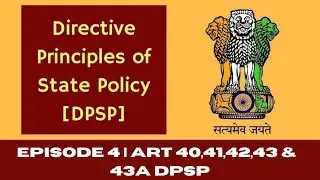 DPSP|Art 40,41,42,43 &43A| Episode-4| Introduction|Uniform Civil Code, Panchayat &Maternity Benefits