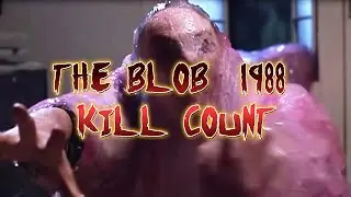 The Blob (1988): Kill Count (April Fools Video)