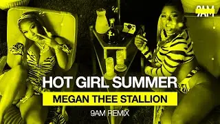 Megan Thee Stallion - Hot Girl Summer (9AM Remix) ft. Nicki Minaj & Ty Dolla$ign