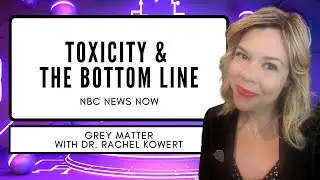 Toxicity & The Bottom Line