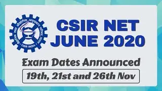 CSIR JUNE 2020 Exam: Official Exam Dates Announced | All You Need to Know