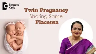 What are the risks of Twin Pregnancy sharing the Same Placenta? - Dr. H S Chandrika| Doctors' Circle