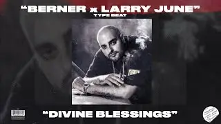 [FREE] BERNER x LARRY JUNE TYPE BEAT - DIVINE BLESSINGS - RAP