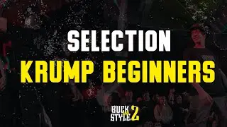 SELECTION  |  KRUMP BEGINNERS | BUCK AND STYLE 2