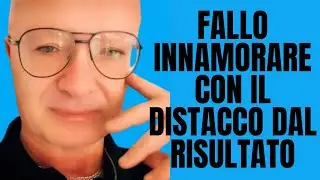 FALLO INNAMORARE CON IL DISTACCO DAL RISULTATO