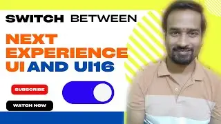 How to Switch between Next Experience UI and UI16 ? Engineer Vineet Jajodia