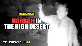 Horror In The High Desert | No Debiste Acampar En El Desierto  | RESUMEN