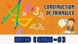 Mathematics Grade 9 - | Construction of Triangles |