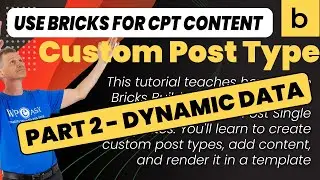 PART 2 - How to Render Custom Post Type Content in Post Single Templates - Dynamic Data