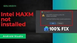 Intel HAXM installation failed Android Studio | Solved!!