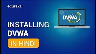 Installing DVWA [Hindi] | Damn Vulnerable Web Application Tutorial [Hindi] | Edureka Hindi