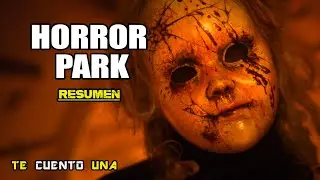 Horror Park | NO Debiste Entrar A Ese Parque  | RESUMEN