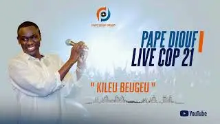 Pape Diouf - Live COP 21 : KILEU BEUGEU (Audio Officiel / Samedi 4 mai 2024)