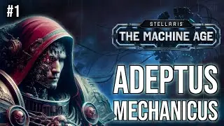 Der Adeptus Mechanicus in THE MACHINE AGE #1 | Lets Play Stellaris | Großadmiral IRONMAN | deutsch