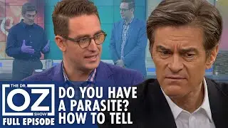 Dr. Oz | S7 | Ep 78 | Learn How to Tell if You Have a Parasite Living In Your Body | Full Episode