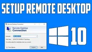 How To Setup Remote Desktop Connection in Windows 10