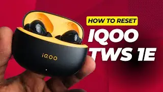 How to reset iQOO TWS 1e or Vivo TWS 3e earbuds