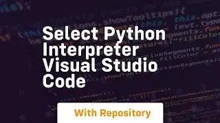 Select python interpreter visual studio code