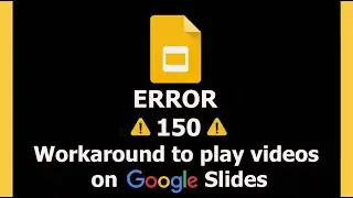 Google Slides Unable to play video: Error 150 reportedly acknowledged