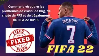 Comment résoudre les problèmes de crash, de bug, de chute de FPS et de bégaiement de FIFA 22 sur PC