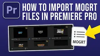 How to Import MOGRT Files Into Premiere Pro (2024)