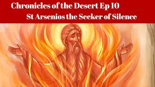 St. Arsenios, the Seeker of Silence (Chronicles of the Desert)