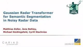 Talk by M. Zeller: Gaussian Radar Transformer for Semantic Segmentation in Noisy Radar Data (RAL)