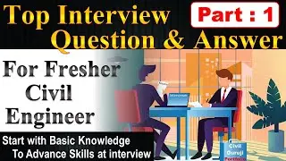 Top Interview Question & Answer for Fresher Civil Engineer after Civil Engineering Basic Knowledge !