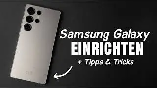 Galaxy S25 Ultra richtig einrichten: Tipps und Tricks!