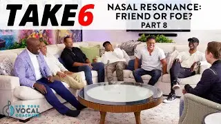 "Nasal Resonance: Friend or Foe?" - Take 6 Interview Part 8