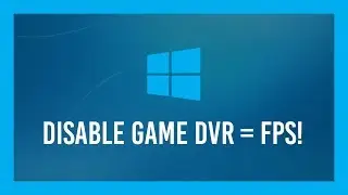 How to: Disable Windows 10 Game DVR for more FPS! | Full Guide