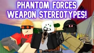 Phantom Forces Weapon Stereotypes Revamped! Ep. 11: The New Guns (Part 2)