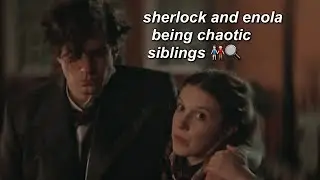 sherlock and enola being chaotic siblings