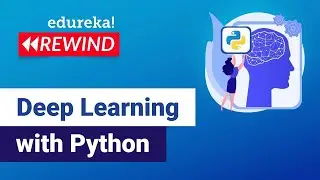 Deep Learning with Python Tutorial | Deep Learning Training | Edureka | Deep Learning Rewind 3-