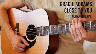 Gracie Abrams - Close To You EASY Guitar Tutorial With Chords / Lyrics