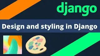 Design and styling in Django