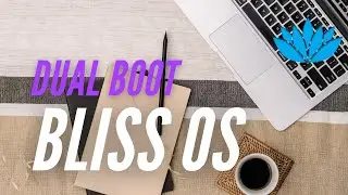 How to Dual Boot Bliss OS 11 with Windows 10 (UEFI)