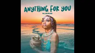 Njerae - Anything For You (Official Audio)