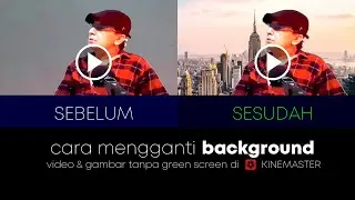 Cara Mengganti Background Video & Gambar di KineMaster tanpa Green Screen