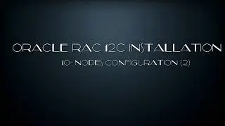 Oracle RAC 12C Installation -10- Nodes Configuration (2).