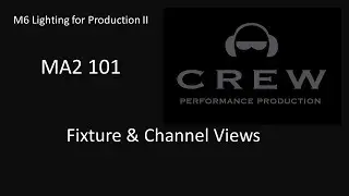 MA2 101 - Video 06 - Fixture & Channel Views