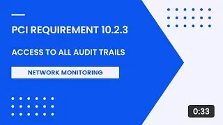 PCI Requirement 10.2.3 – Access to All Audit Trails